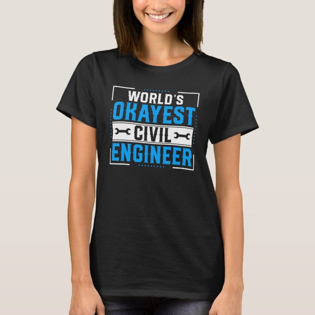 Civil Engineering  World Okayest Civil Engineer T Shirt (Framsida)
