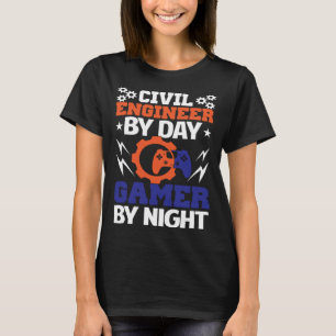 Civil Ingenjör by Day Gamer by night Engineering B T Shirt
