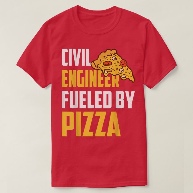 Civil Ingenjör Fueled av Pizza Pizza Älskare Civil T Shirt (Design framsida)