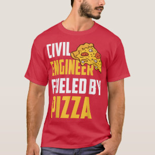 Civil Ingenjör Fueled av Pizza Pizza Älskare Civil T Shirt