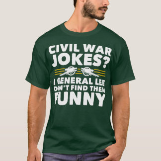 Civil Krig Jokes Funny History T Shirt