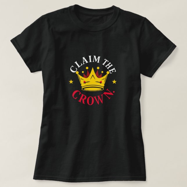 "Claim The Crown" Graphic Tee (Design framsida)