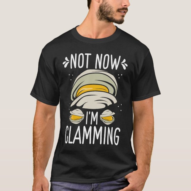 Clam Digging No now Im clamming Rake Clam Digger T Shirt (Framsida)