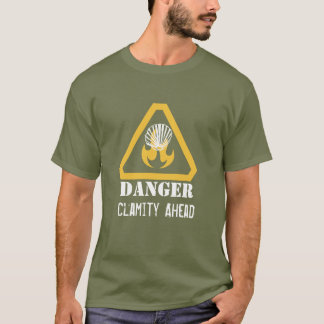 Clamity Ahead Funny Warning T Shirt