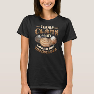 Clams Arent Gräver sig själva Clam Digger T Shirt