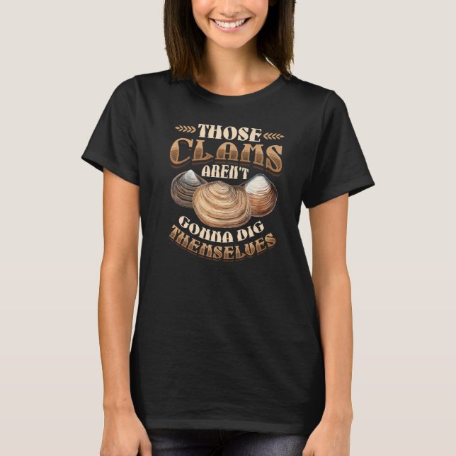 Clams Arent Gräver sig själva Clam Digger T Shirt (Framsida)