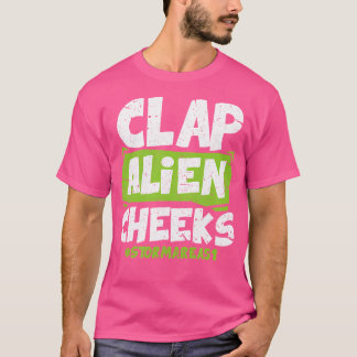 Clap Alien Cheeks Shirt I Storm Area 51 Ufo Alien T
