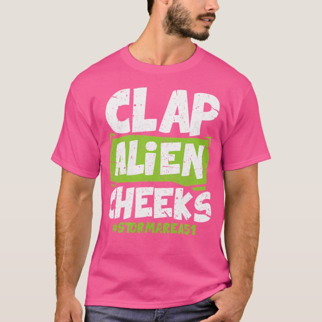 Clap Alien Cheeks Shirt I Storm Area 51 Ufo Alien T (Framsida)