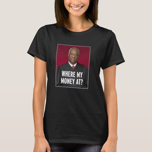 Clarence Thomas där mina pengar är på T Shirt (Framsida)