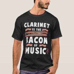 Clarinet är bacon of Music Clarinet Player T Shirt