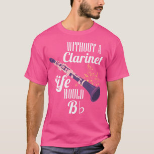 Clarinet utan Clarinet Life skulle vara en platt O T Shirt