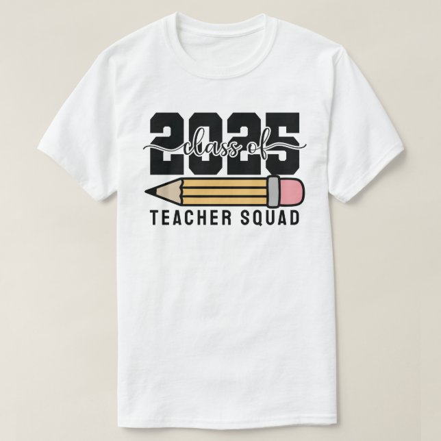 Class of 2025 Teacher Squad T Shirt (Design framsida)