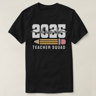 Class of 2025 Teacher Squad T Shirt