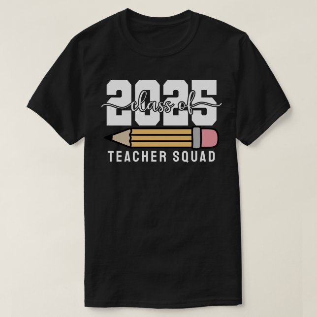 Class of 2025 Teacher Squad T Shirt (Design framsida)