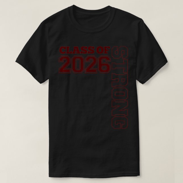 CLASS OF 2026 STRONG  GRADUATE CLASS OF 26 MAROON  T SHIRT (Design framsida)