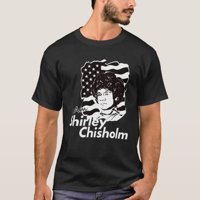 Classic I Am Shirley Chisholm Dark T Shirt (Framsida)