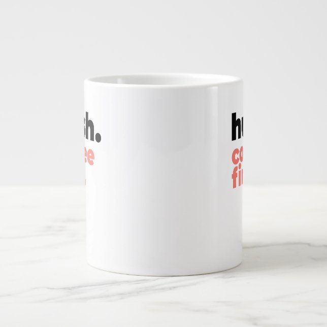 Classic Mug - Hush. Coffee First. Jumbo Mugg (Framsidan)