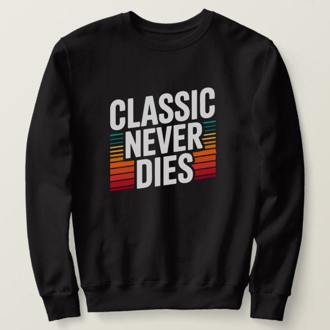 Classic Never Dies Retro Vintage  Lång Ärmad Tröja (Design framsida)