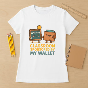 Classroom Sponsored av Min Wallet Teacher T Shirt