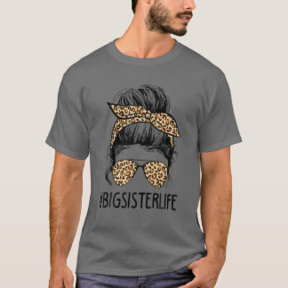 Classy Big Sister Life Messy Hair Bun Leopard Wome T Shirt