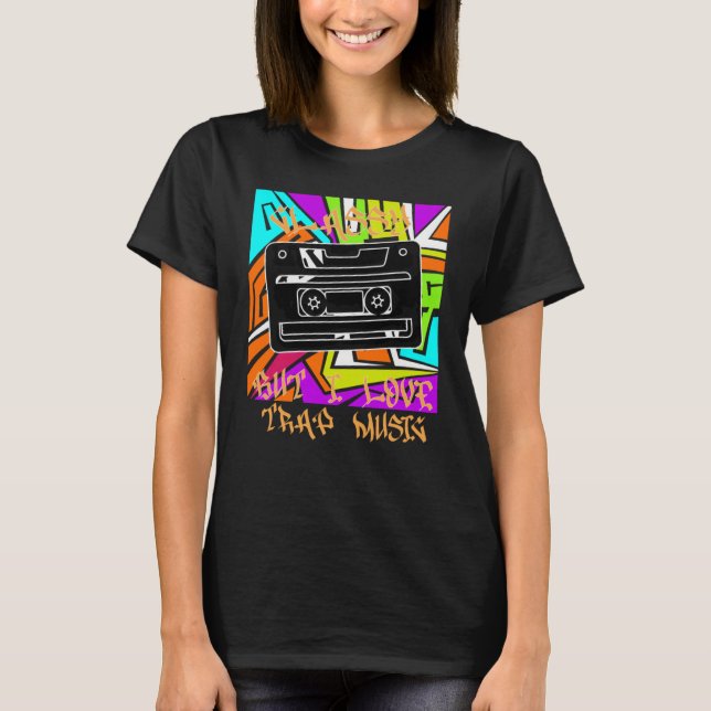 Classy But I Love Trap Music Hip Hop Rap EDM T Shirt (Framsida)