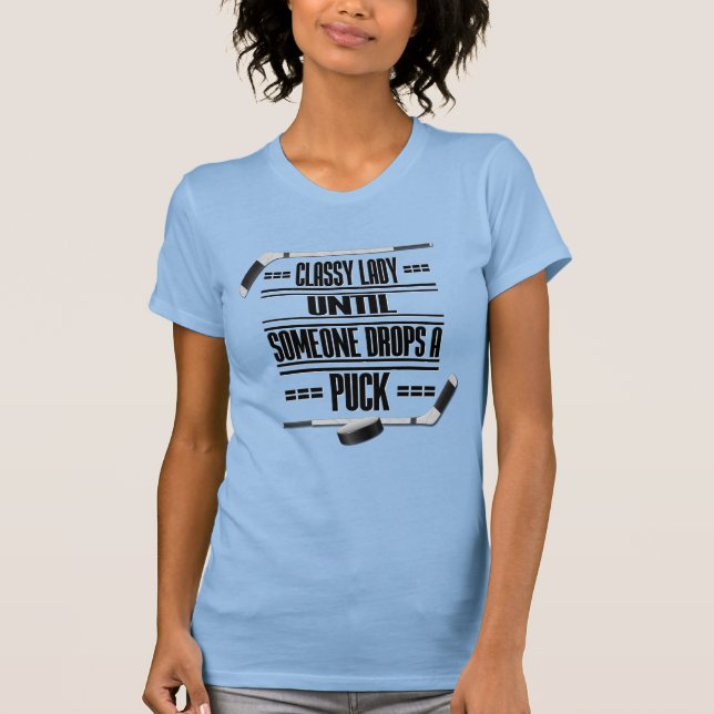 Classy Dam Hockey Humor T Shirt (Framsida)