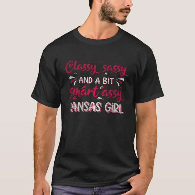 Classy Sassi And A Bit Smart Assi Kansas Girl T Shirt (Framsida)