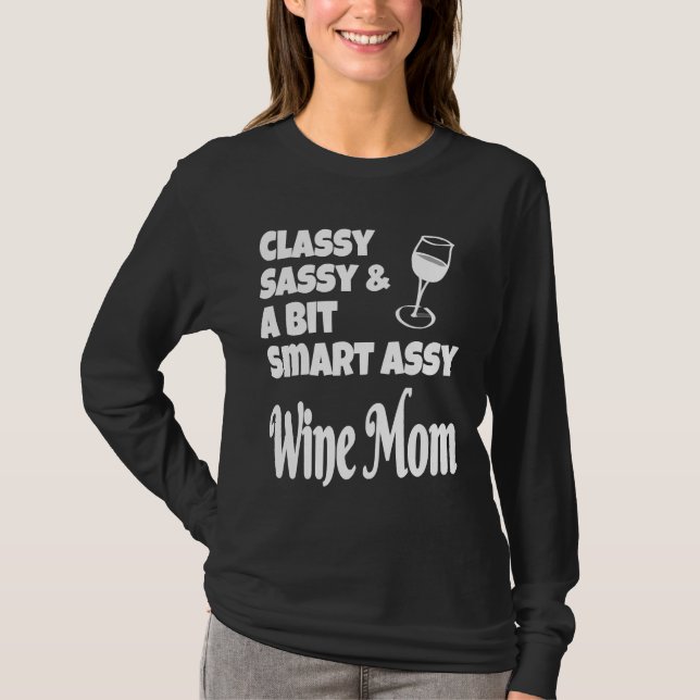 Classy Sassy A Bit Smart Assy Vin Mamma T Shirt (Framsida)