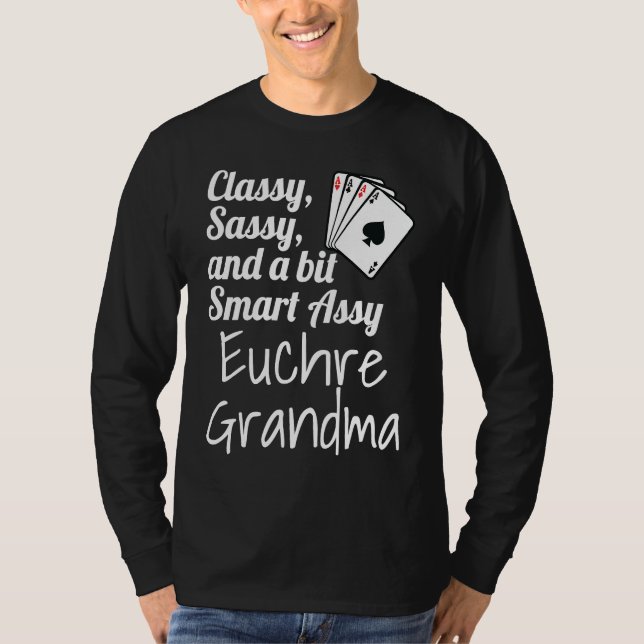 Classy Sassy And A Bit Smart Assy Euchre Grandma   T Shirt (Framsida)