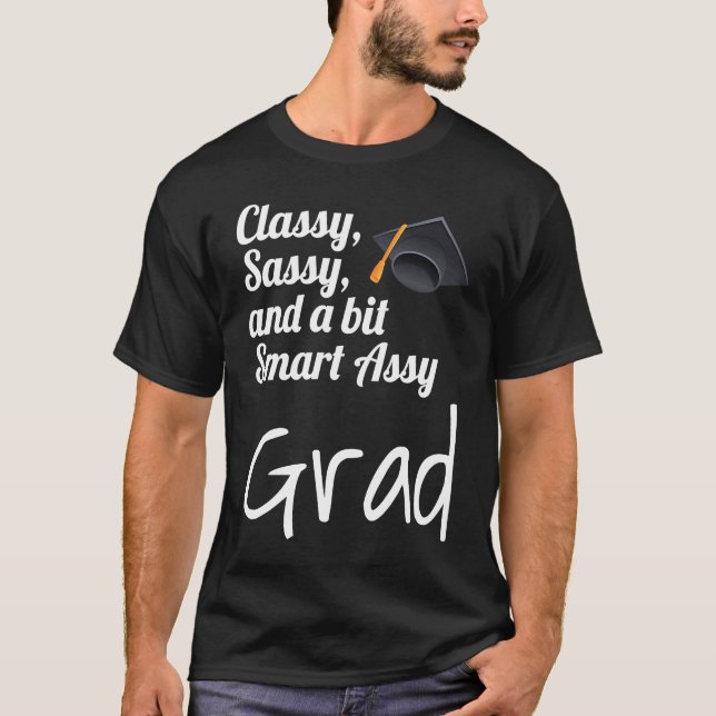 Classy Sassy And A Bit Smart Assy Grad Graduate Gr T Shirt (Framsida)