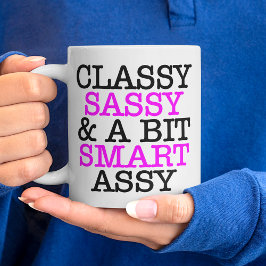 Classy Sassy and A Bit Smart Assy Jumbo Mug Jumbo Mugg