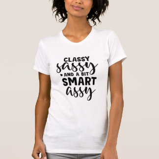Classy Sassy och Bit Smart Assy T-Shirt