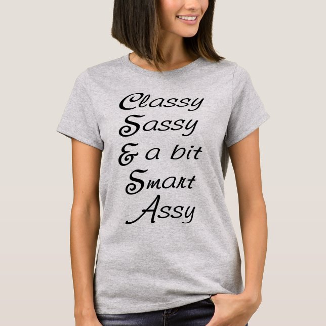 Classy Sassy och Bit Smart Assy T Shirt (Framsida)
