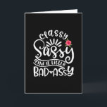 Classy Sassy och en liten dålig assy Sassy Friends Kort<br><div class="desc">En lustig design med att säga "Classy sassy and a bad assy" på den. Perfekt är en lätt gåva till dig,  vänner,  släktingar eller kolleger.</div>