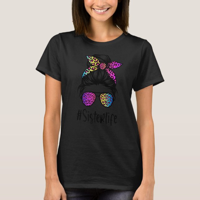 Classy Sister Life Messy Bun Rainbow Leopard Mothe T Shirt (Framsida)