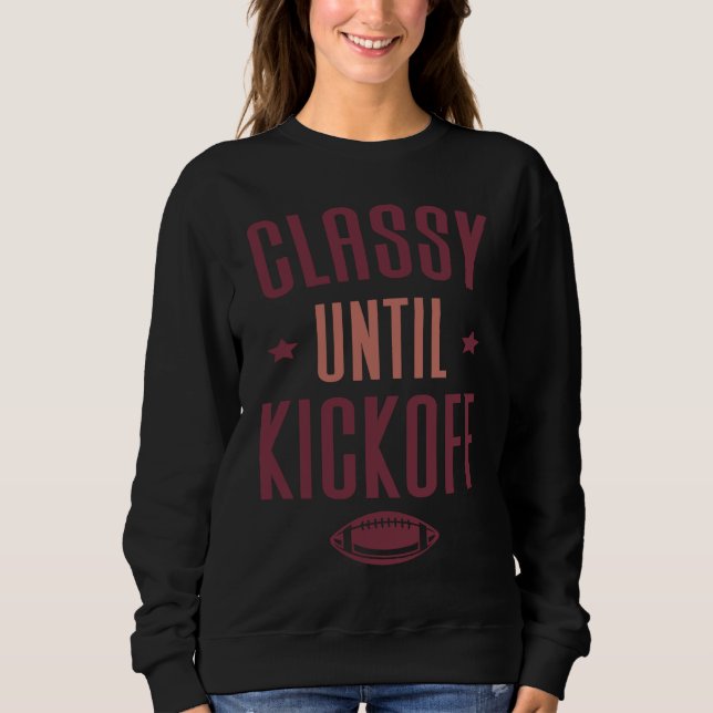 Classy Until Kickoff  Football T Shirt (Framsida)