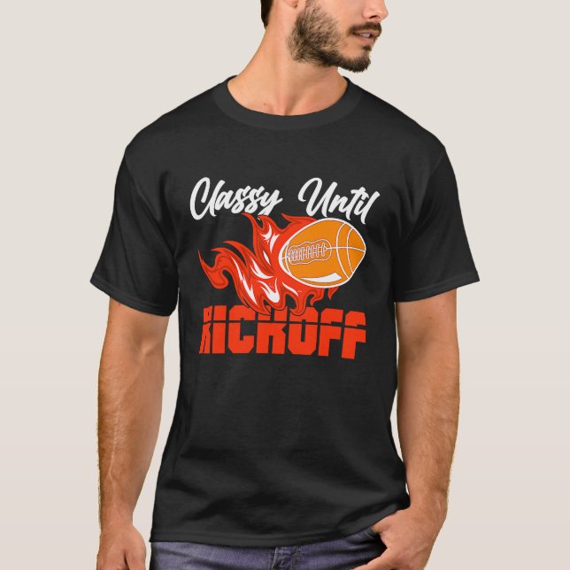 Classy Until Kickoff Quarterback American Football T Shirt (Framsida)