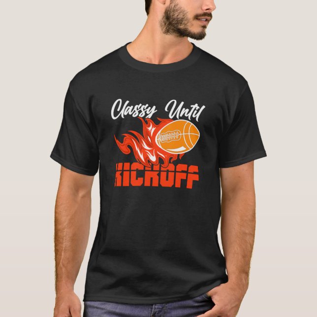 Classy Until Kickoff Quarterback American Football T Shirt (Framsida)