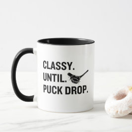 Classy Until Puck Drop Funny Hockey Fan Mugg