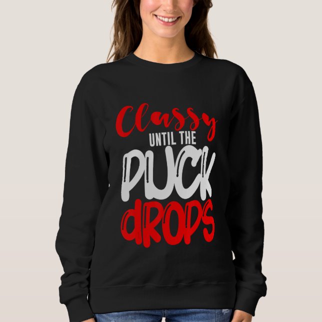 Classy Until The Puck Drops T Shirt (Framsida)