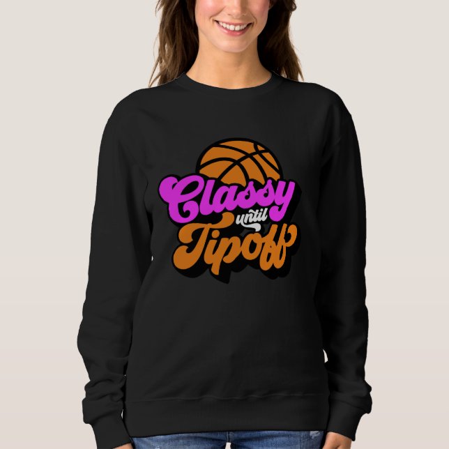 Classy Until Tipoff Basketball T Shirt (Framsida)