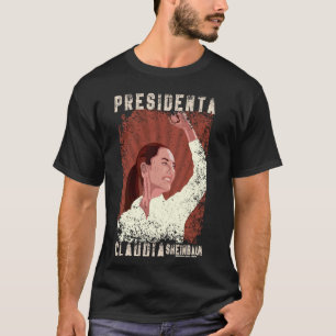 Claudia Sheinbaum Presidenta 2024 T Shirt