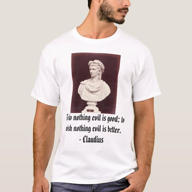 Claudius att göra ingenting som är ont, är bra; tee (Framsida)