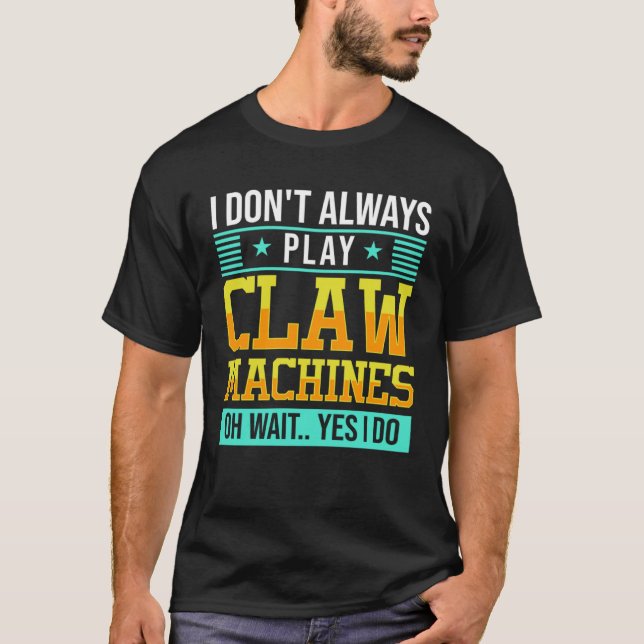 Claw Machine Skill Crane Machine T Shirt (Framsida)