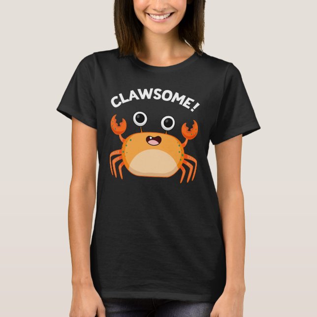 Clawsome Funny Fantastisk Crab Pun Mörk BG T Shirt (Framsida)