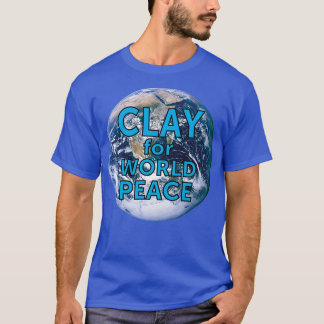 Clay for World Peace Pottery Humor T Shirt