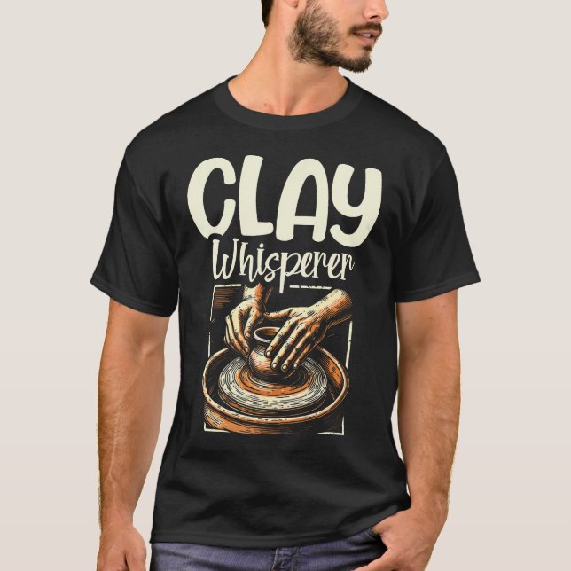 Clay Whisperer Funny Pottery Clay Ceramic Design A T Shirt (Framsida)