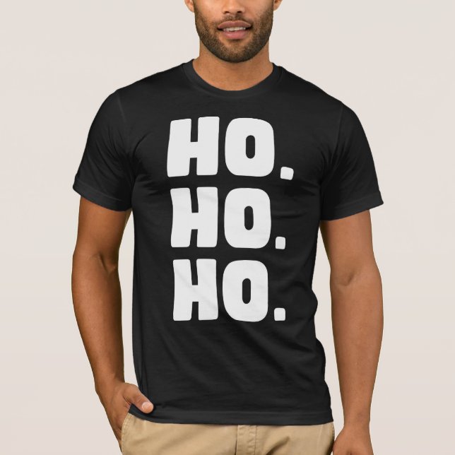 Clean & Classic: The Bold HO. HO. HO. Statement T Shirt (Framsida)