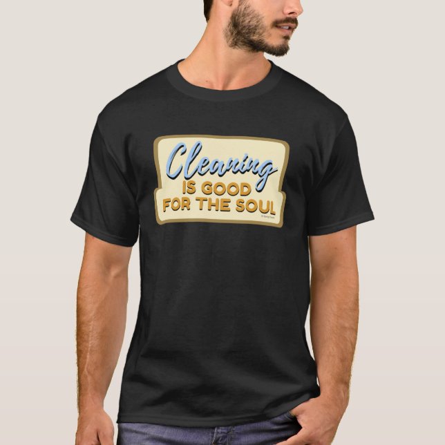 Cleaning is Good For The Soul Housekeeper Janitor  T Shirt (Framsida)