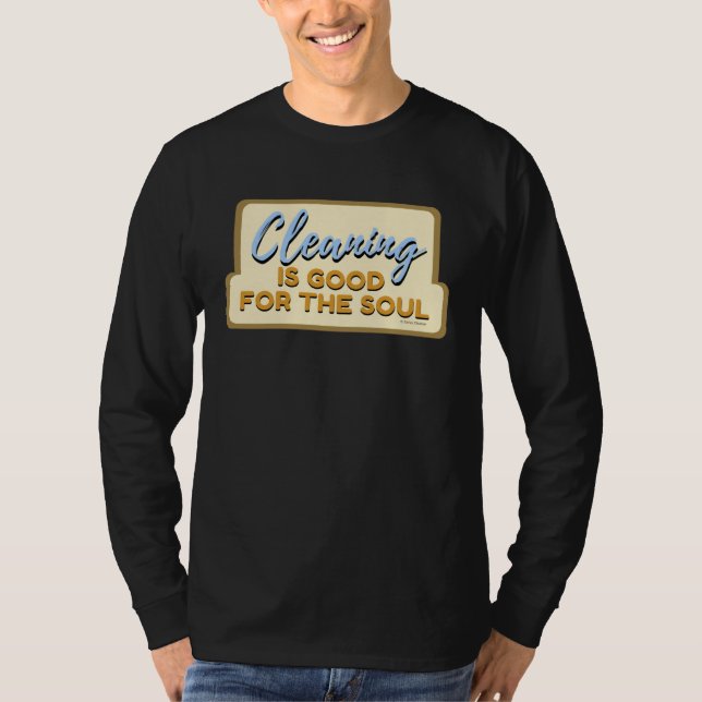 Cleaning is Good For The Soul Housekeeper Janitor  T Shirt (Framsida)